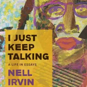 I Just Keep Talking: A Life in Essays Buy Online