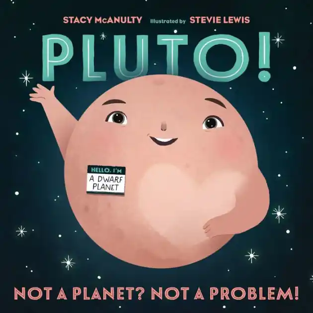 Fan Favorite Pluto!: Not a Planet? Not a Problem!